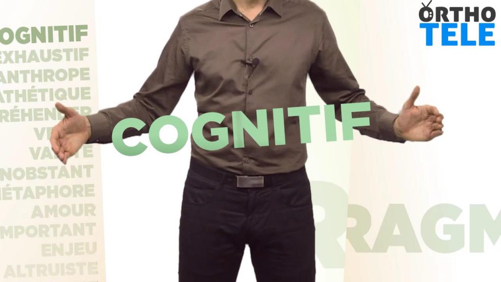 Décortiquons le mot « Cognitif »